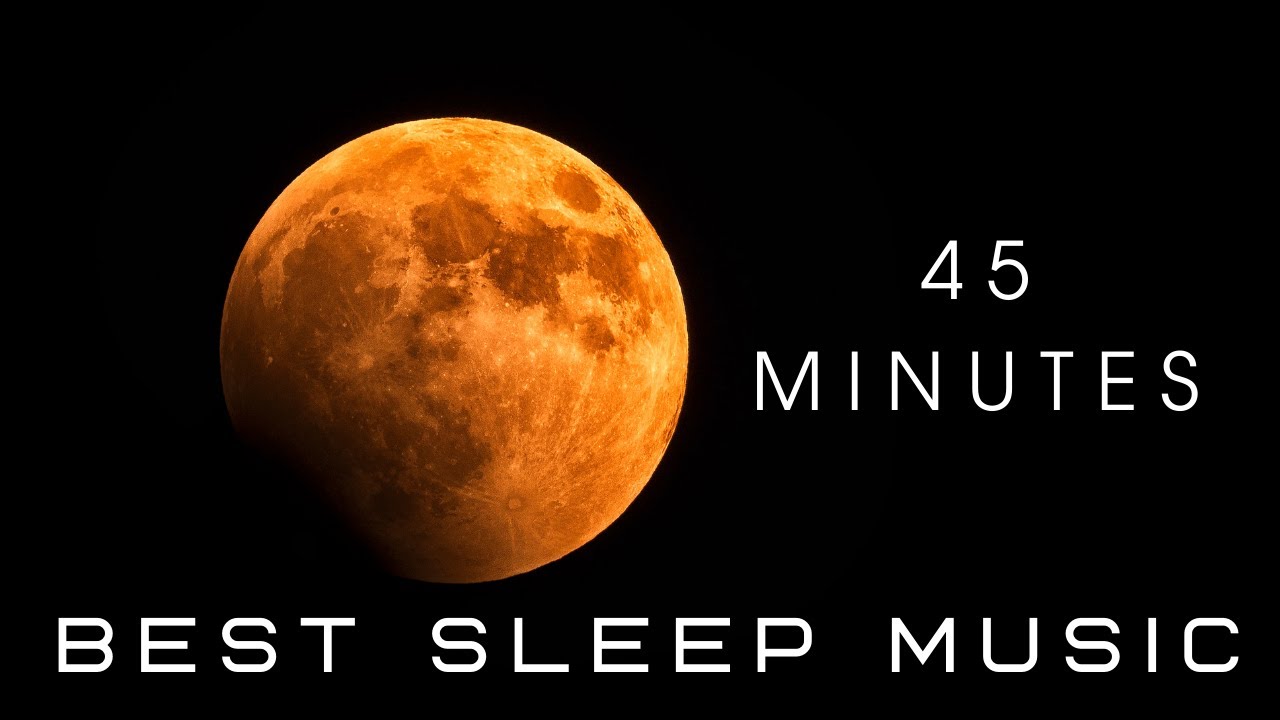 45 Minutes BEST SLEEP MUSIC MUSIC FOR DEEP SLEEP Relaxing Music for