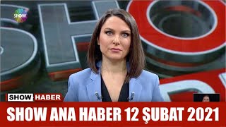 Show Ana Haber 12 Şubat 2021