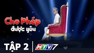 CHO PHÉP ĐƯỢC YÊU TẬP 2  Tình Yêu mà không có CHUYỆN ẤY… Thì là tình yêu hay là tình bạn