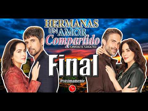Se aproxima el gran final de "Hermanas Un Amor Compartido" con Adriana Louvier y Danna García 2026