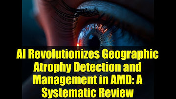 AI Revolutionizes Geographic Atrophy Detection and Management in AMD: A Systematic Review