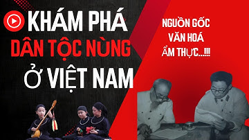 Khám Phá Nguồn Gốc Dân Tộc Nùng: Những Bí Ẩn Văn Hóa Việt.!!!