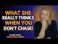 HERE'S WHAT A WOMAN THINKS WHEN YOU DON'T CHASE HER! | ESTHER PEREL MOTIVATIONAL SPEECH