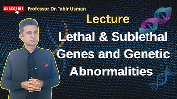 LETHAL & Sublethal Genes AND Genetic Abnormalities in Animals | Professor Dr. Tahir Usman