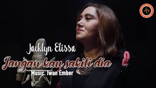 Jacklyn Elissa - JANGAN KAU SAKITI DIA | Pop Indonesia ( Official Music Video )