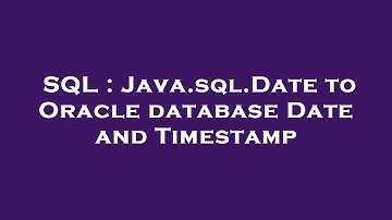SQL : Java.sql.Date to Oracle database Date and Timestamp
