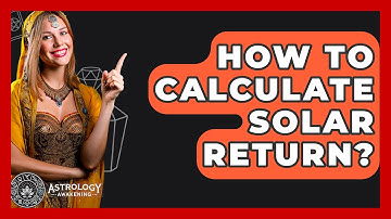 How To Calculate Solar Return? - Astrology Awakening