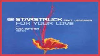 Starstruck feat. Jennifer - For Your Love (Extended Mix) [2003]