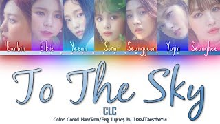 CLC (씨엘씨) - To The Sky (투 더 스카이) Color Coded Han/Rom/Eng Lyrics