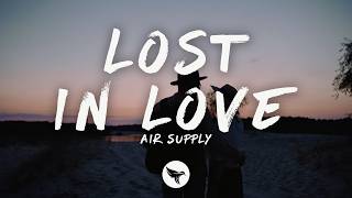 Air Supply - Lost In Love (Lyrics)