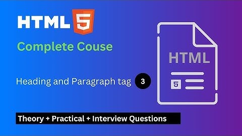 HTML Basics: Understanding Heading Tags and Paragraph Tag | Tutorial-3