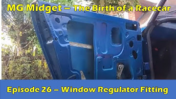 MG Midget Window Regulator mechanism Installation - The Birth of a Racecar (Episode 26)