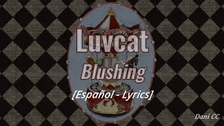 Luvcat - Blushing | Español - Lyrics