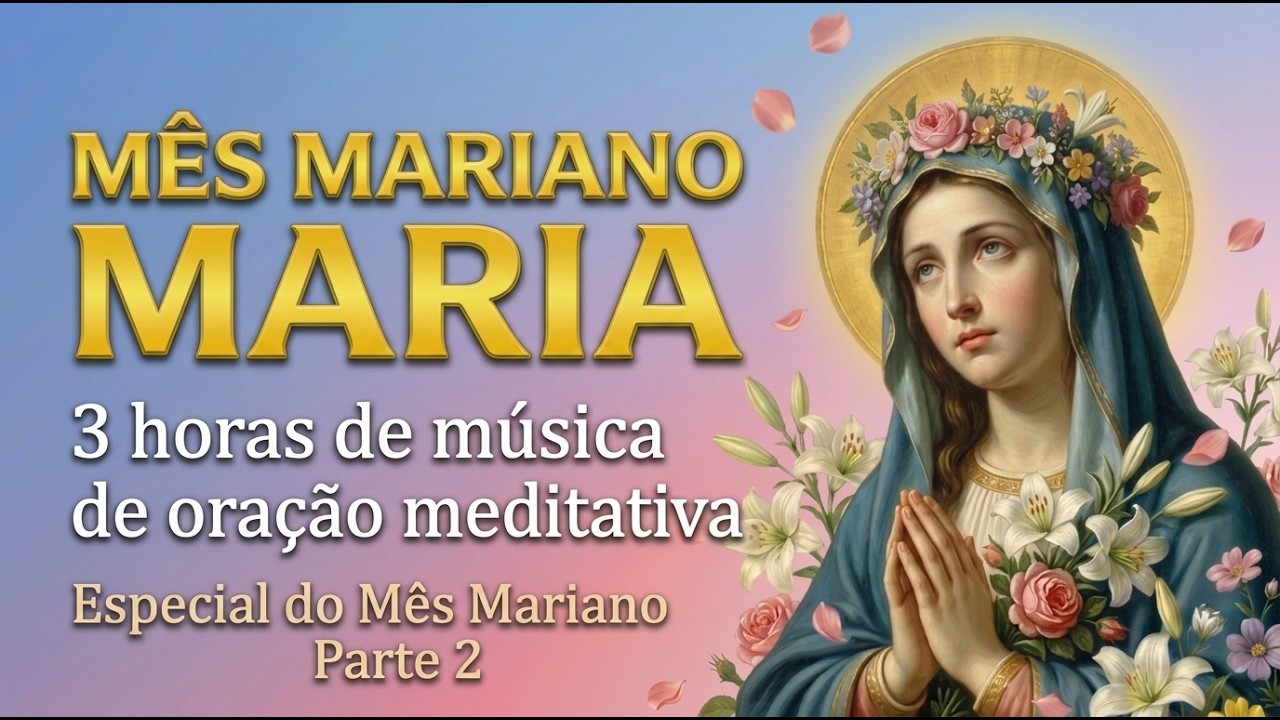 Especial Mês de Maria - Parte 2 | Maria Porta do Céu | 3 Horas