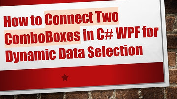 How to Connect Two ComboBoxes in C# WPF for Dynamic Data Selection