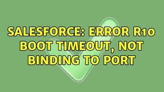 Salesforce: Error R10 Boot Timeout, not binding to port