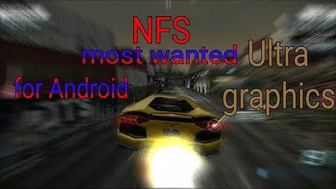 Need for speed most wanted ultra graphics gameplay for android