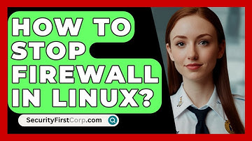 How To Stop Firewall In Linux? - SecurityFirstCorp.com