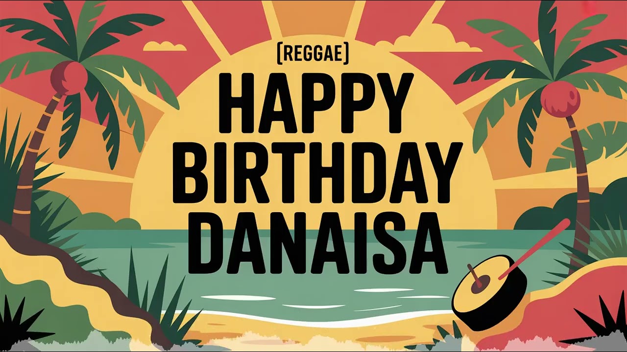 Danaisa Birthday Song - Reggae - Energetic