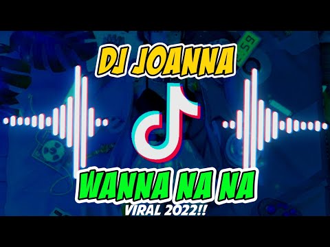 DJ JOANNA WANNA NA NA | Terbaru 2022 | Viral Di Tiktok⁉️
