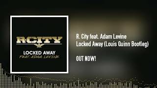 R. City feat. Adam Levine - Locked Away (Louis Quinn Bootleg)