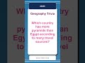 Geography Trivia Quiz #0009 | Which country has more pyramids than Egypt according to...