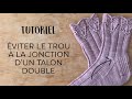 Tutoriel  viter le trou  la jonction du talon double