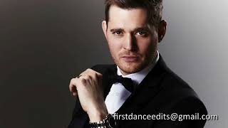 Famous Custom Wedding First Dance Editing Service: Michael Buble - Everything (Short Version) Wealth