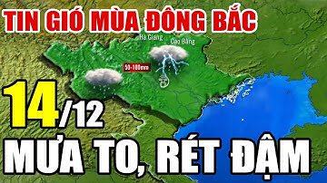 🔴[Trực Tiếp] Dự báo thời tiết hôm nay và ngày mai 14/12/2025 | dự báo thời tiết 3 ngày tới