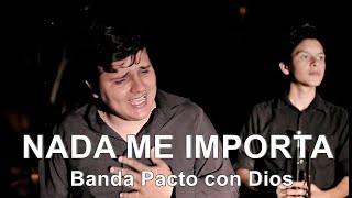 NADA ME IMPORTA - Banda Pacto con Dios - Música Cristiana Sinaloense