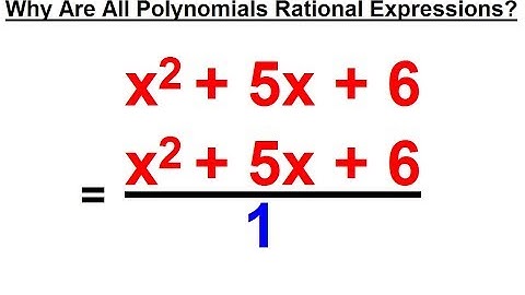 Algebra - Ch. 10: Rational Expressions (2 of 35) Why Are all Polynomials Rational Expressions?