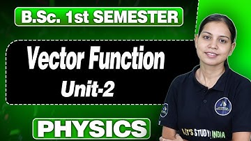 B.Sc.1st Sem |  Vector Function | Unit- 2| NEP 2020 #physics~by Mayuri Ma