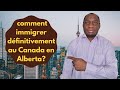 comment immigrer définitivement en Alberta/Canada? programmes, exigences, délais