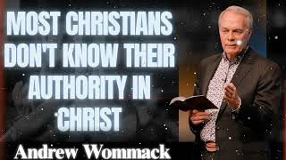 Most Christians Dont Know Their Authority In Christ - Andrew Wommack Must Listen