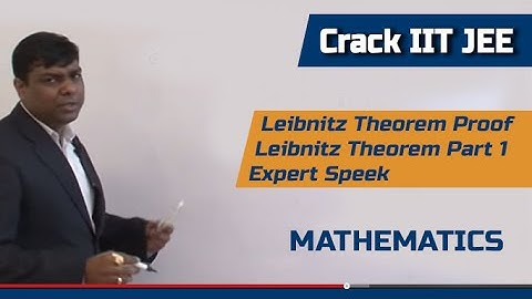 Leibnitz Theorem Proof - Leibnitz Theorem Part 1  - Crack IIT JEE