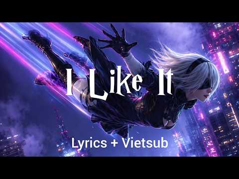 I Like It - Narcotic Thrust | Lyrics + Vietsub