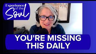 The Daily Practice That Changes Everything | Experience of the Soul 423