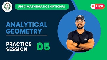 UPSC Mathematics Optional | Analytical Geometry | Practice Session - 05