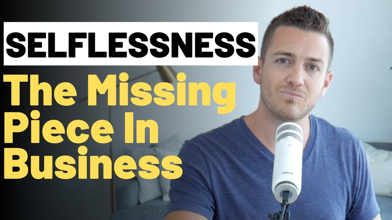 Selflessness The Missing Piece in Business YouTube Selflessness The Missing Piece in Business YouTube