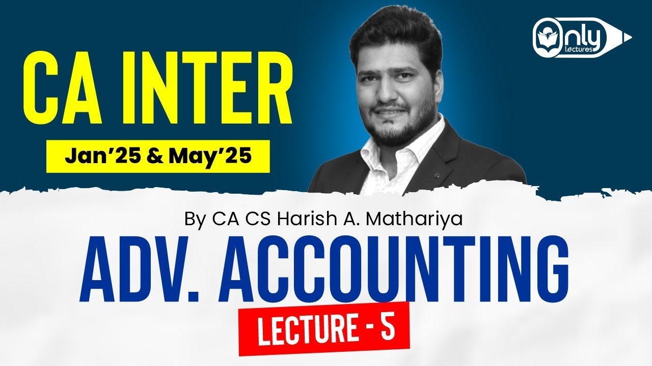 CA Inter Advanced Accounting May 25 Exam | Orientation Lecture 5 | By ...