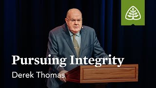 Derek Thomas: Pursuing Integrity (PreConference)