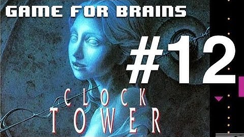 The Ceremony Room - Clock Tower Part 12 - GameForBrains