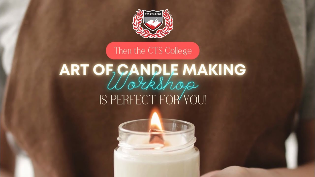 The Art of Candle Making Course at CTS College YouTube