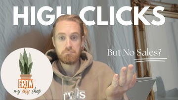 High Clicks, But No Sales (Etsy Ads) Let