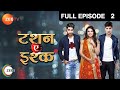 Tashan-e-Ishq | Hindi TV Serial | Full Episode - 02 | Jasmin Bhasin, Zain Imam | Zee TV