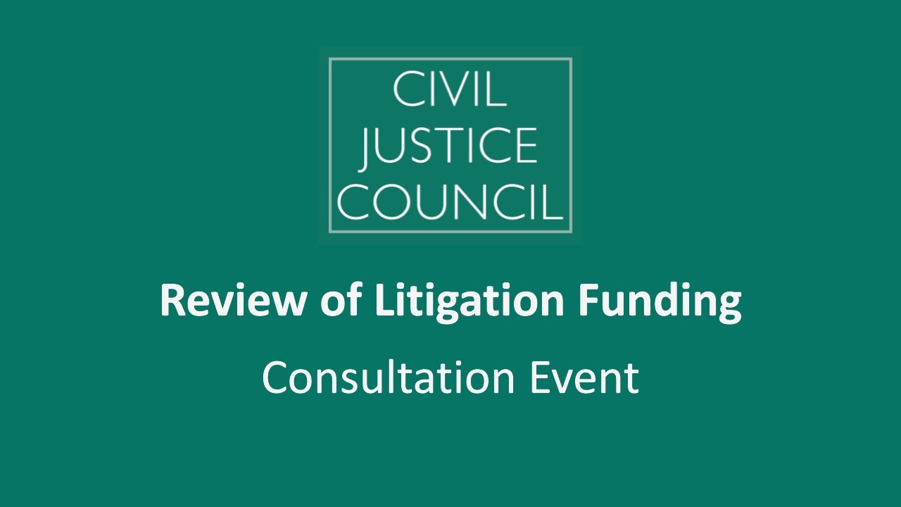 Civil Justice Council's Review of Litigation Funding Consultation Event