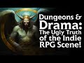 Ttrpg dnd  dungeons  drama the ugly truth of indie rpg scene