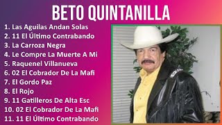 Beto Quintanilla 2024 MIX Grandes Exitos - Las Aguilas Andan Solas, 11 El Último Contrabando, La...