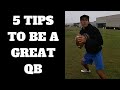 5 Tips To Be A Great QB