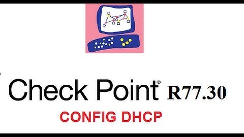Check Point R77.30 - Cấu hình DHCP